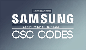 List of Samsung Galaxy CSC Country Specific Product Code and Region
