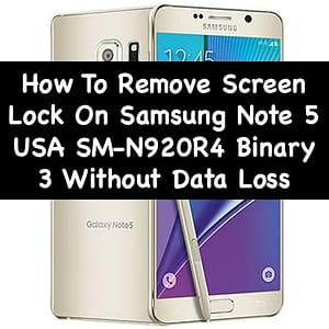 How To Remove Screen Lock On Samsung Note 5 USA SM-N920R4 Binary 3 Without Data Loss